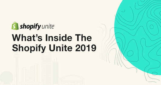 Highlights from shopify unite 2019