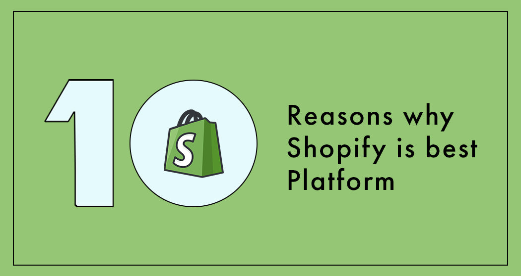 Why we should choose a Shopify platform for e-commerce business.
