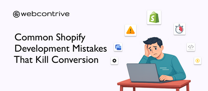 Common Shopify Development Mistakes That Kill Conversion