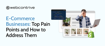 E-Commerce Businesses Top Pain Points and How to Address Them