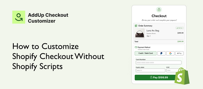 How to Customize Shopify Checkout Without Shopify Scripts