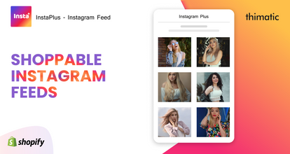 InstaPlus by Thimatic Is The Best App For Shoppable Instagram Feeds On Shopify
