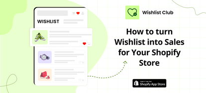 How to Turn a Wishlist into Sales for Your Shopify Store