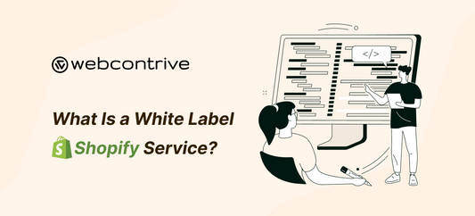What is a White Label Shopify Service & How it Can Benefit You.