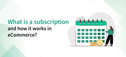What is a subscription and how does it work in eCommerce?